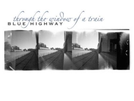 BLUE HIGHWAY - THROUGH THE WINDOW OF A T on Sale